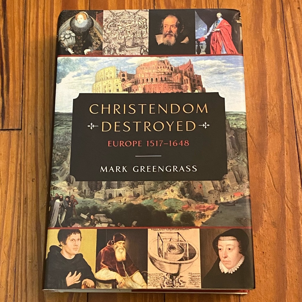 Christendom Destroyed Europe 1517-1648 by Mark Greengrass from Penguin Group
